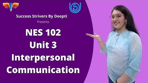 NES 102 | Unit 3 | Interpersonal Communication | Certificate in Guidance |IGNOU | Success Strivers