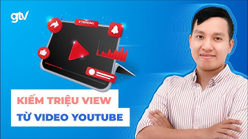 4 Bước để Video có nhiều lượt xem - Cách tăng View trên Youtube hiệu quả 2023