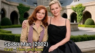 Spider-Man Cast Then and Now (2002 vs 2026) | Real Ages & Shocking Transformations