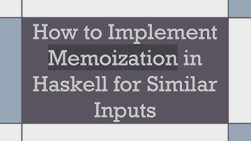 How to Implement Memoization in Haskell for Similar Inputs