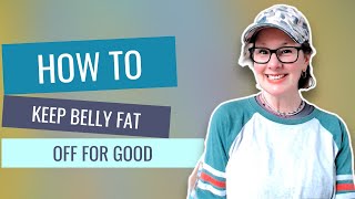 Menopause Monday: How to Keep Belly Fat Off for Good