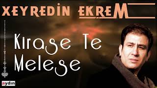 Xeyredin Ekrem - Kîrase Te Melese Resimi