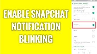 How To Enable Snapchat Notification Blinking screenshot 3