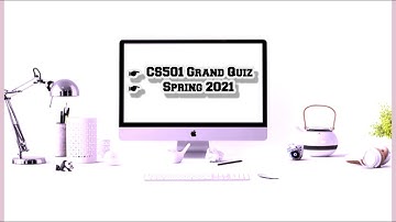 CS501 Grand Quiz || Spring2021