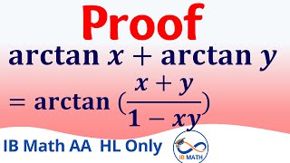 arctan(x) +arctan(y)  Proof  [IB Math AA HL Only]
