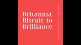 From Biscuits to Brilliance: How Britannia Cracked the Brand Evolution Code