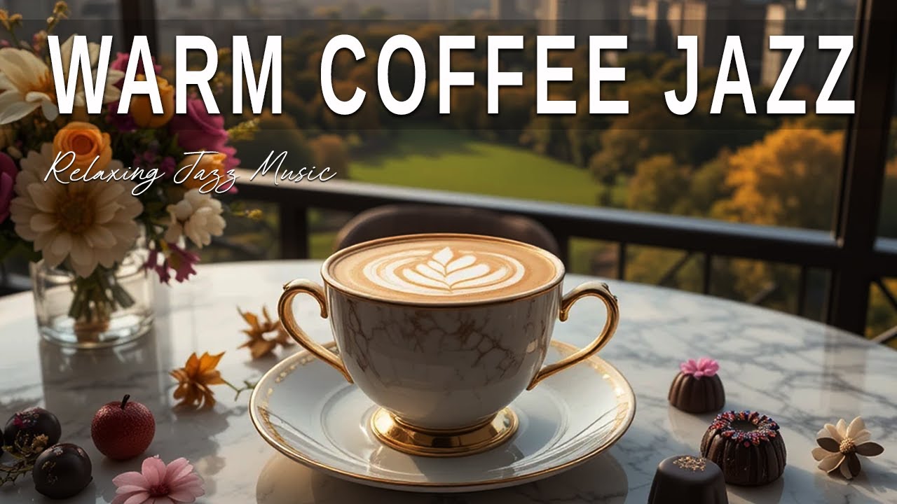 Warm Coffee Jazz ☕ Bossa Nova background for  Happy Moods, Stress Relief and Holiday