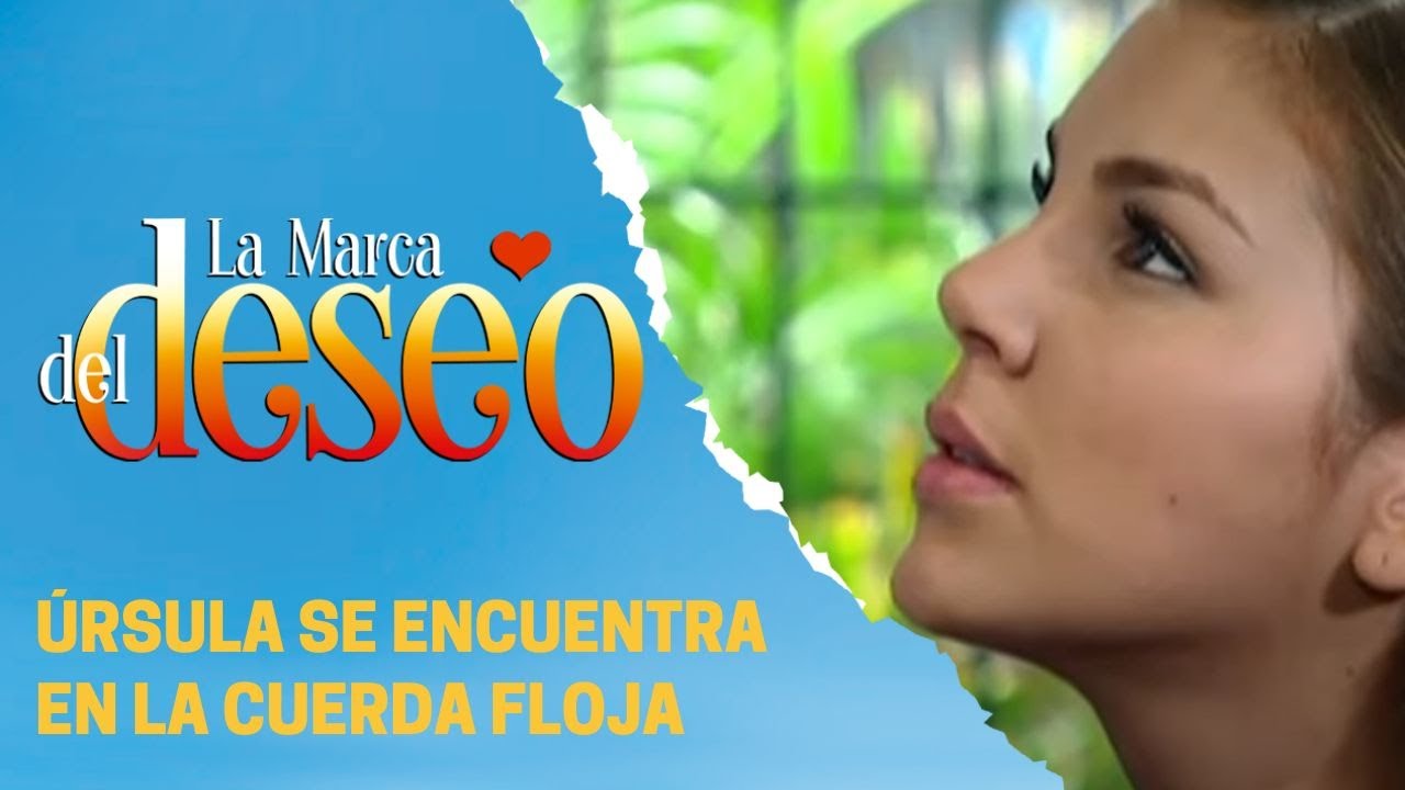 Úrsula debe seguir con su plan La marca del deseo YouTube