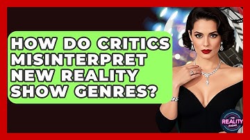 How Do Critics Misinterpret New Reality Show Genres? - The Reality Radar
