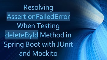 Resolving AssertionFailedError When Testing deleteById Method in Spring Boot with JUnit and Mockito