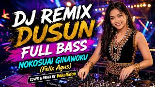 NOKOSUAI GINAWOKU | 🎧DJ REMIX DUSUN 2026 - FULL BASS - VOKAL EDGE