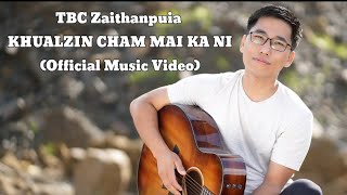 TBC Zaithanpuia - Khualzin cham mai ka ni (Official Video)