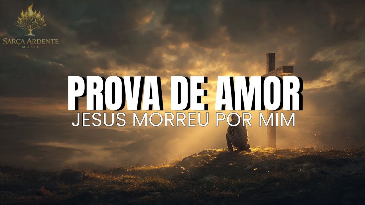 Prova de Amor | Jesus Morreu Por Mim • Louvor de Adoração