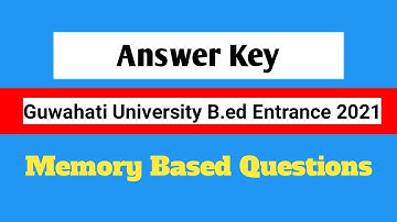 Guwahati University B.ed Entrance Answer key 2021/ GU B.ed Question paper 2021