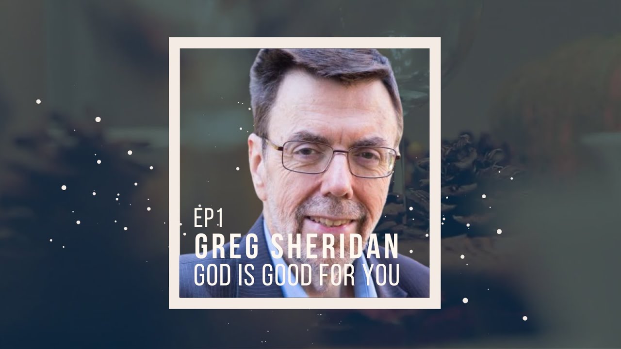 Greg Sheridan Is God Good for You? EP1 The Dining Table YouTube