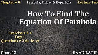 Class 12 Maths | Lecture 140 | Chapter 8 | Finding the equation of Parabola