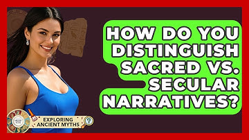 How Do You Distinguish Sacred Vs. Secular Narratives? - Exploring Ancient Myths