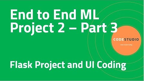End to End ML Project 2 - P3 - Flask Project and UI Coding