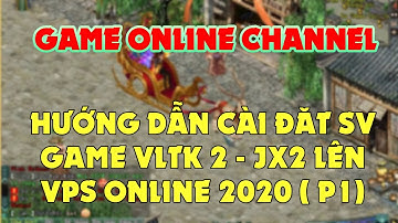 Hướng dẫn chi tiết cách cài đặt JX2 lên Vps 2020 ( P1 )