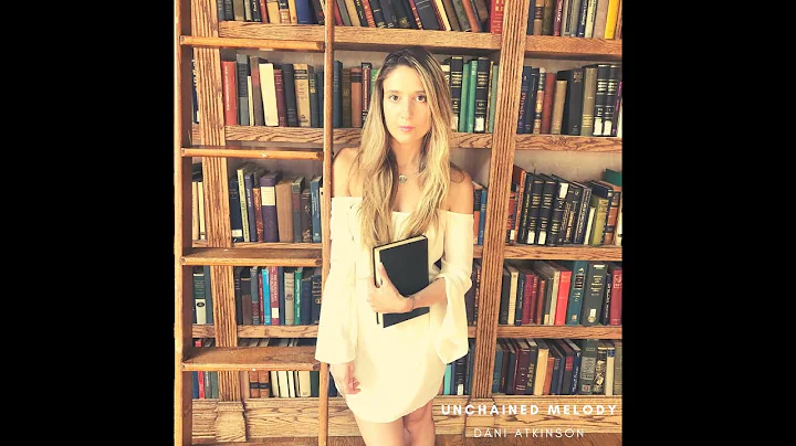 UNCHAINED MELODY - DANI ATKINSON (COVER VIDEO!)