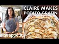 Claire Makes Potato Gratin | Bon Appétit