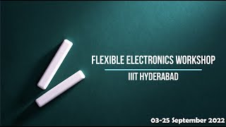 Flexible Circuits and Systems (FleCS) Hands-on Workshop at IIITH