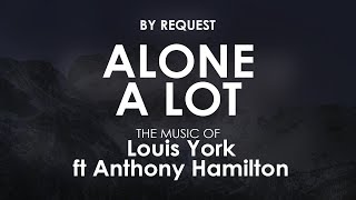 Alone A Lot | Louis York · Anthony Hamilton
