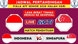 PIALA AFF SENIOR 2026 LIVE - INDONESIA VS SINGAPURA - JADWAL PIALA AFF SENIOR 2026