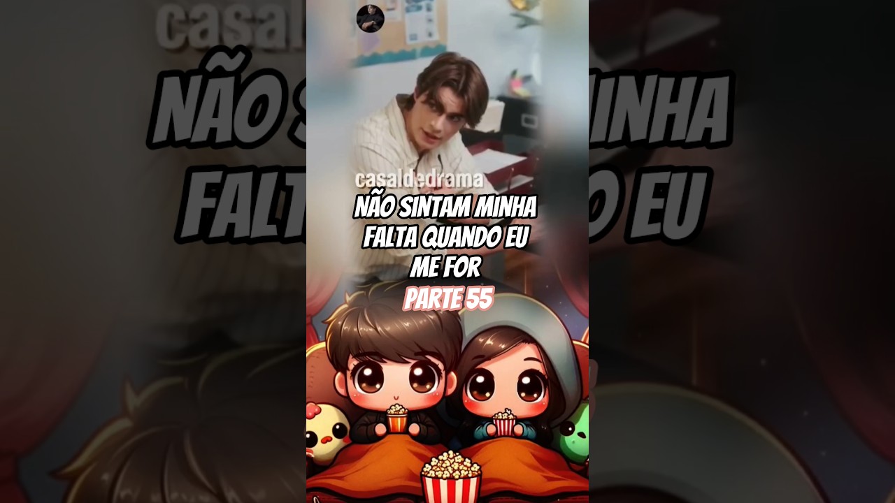 PARTE 55 [DUBLADO] Não Sintam Minha Falta Quando Eu Me For - Mini série (PT-BR)