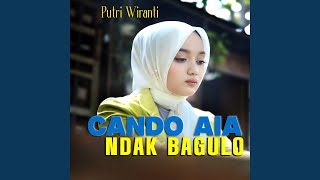 Cando Aia Ndak Bagulo