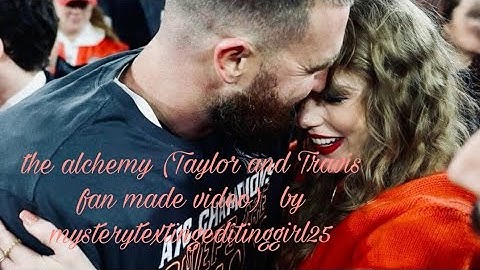Taylor Swift-The alchemy (Taylor and Travis fanmade music video)