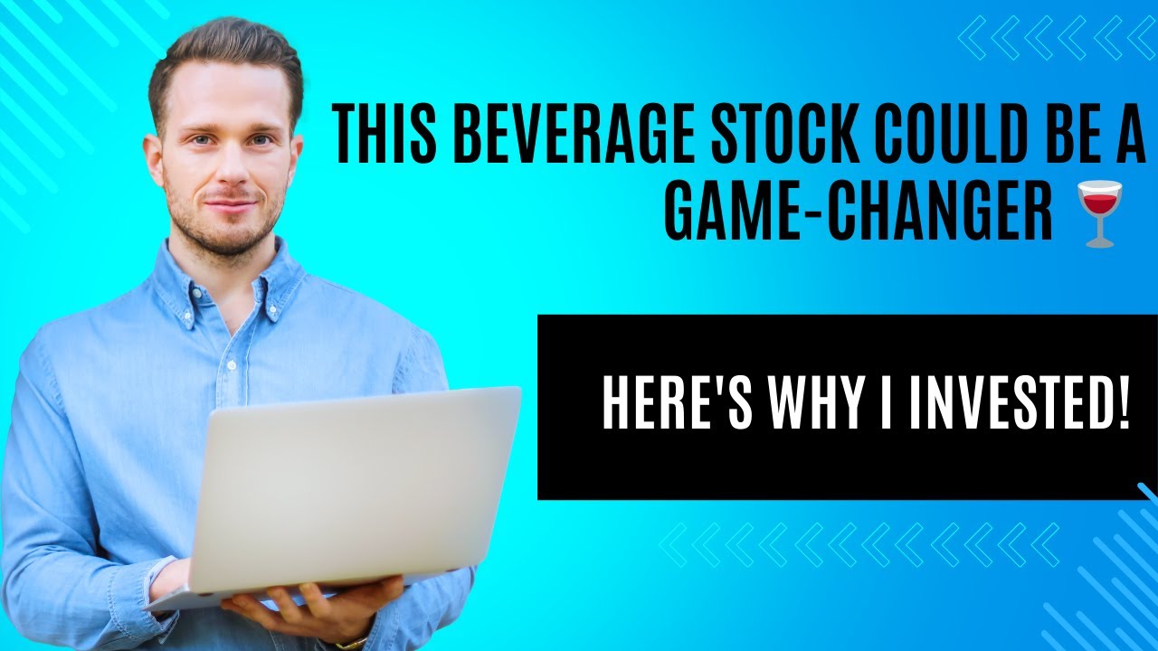 This Beverage Stock Could Be a GameChanger 🍷 Here's Why I Invested