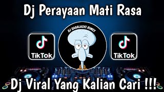 DJ PERAYAAN MATI RASA VIRAL TIKTOK TERBARU 2024 YANG KALIAN CARI CARI