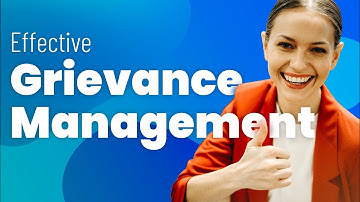 Grievance management: Implement an effective and transparent process
