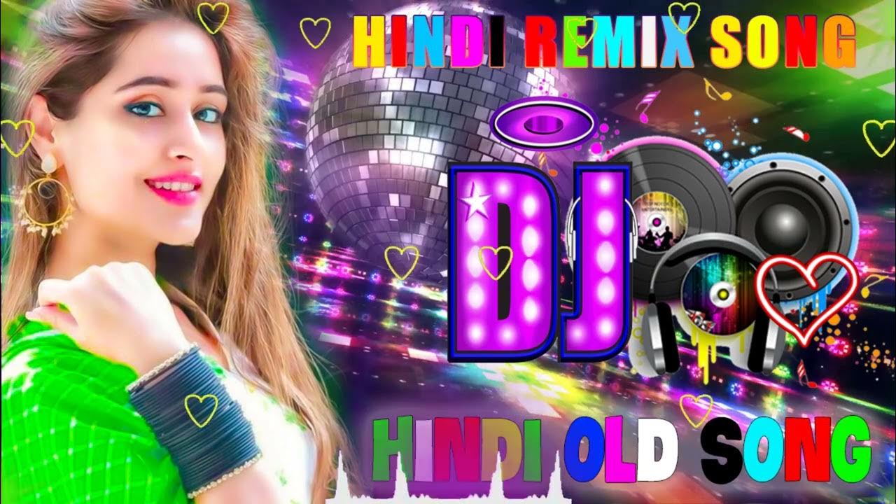 hindi-dj-song-hits-bollywood-old-dj-remix-all-time-hits-dj-remix-dj
