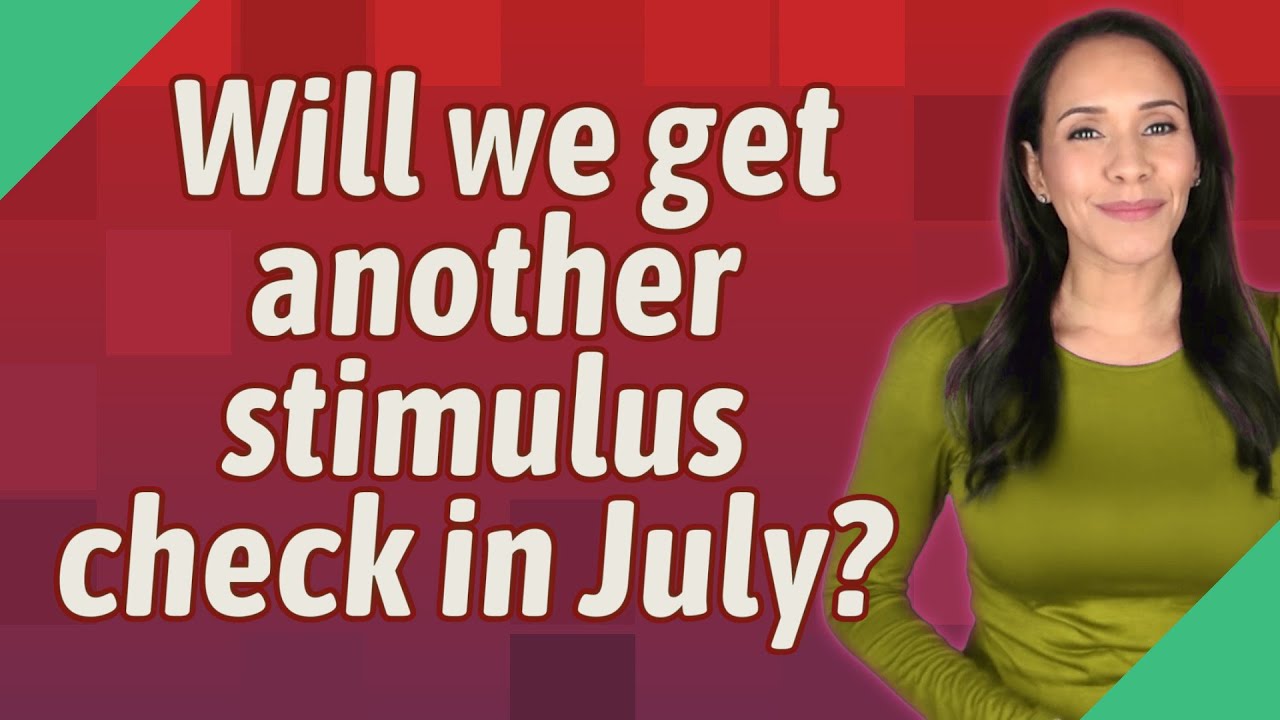 Will we get another stimulus check in July? YouTube