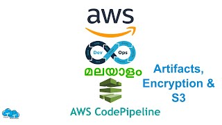 35. AWS CodePipeline - Artifacts, Encryption & S3 | AWS DevOps Malayalam Course