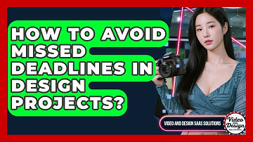 How To Avoid Missed Deadlines In Design Projects? - Video And Design Saas Solutions