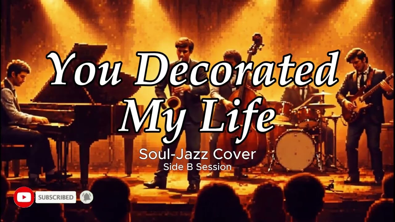 You Decorated My Life (Soul - Jazz Cover)