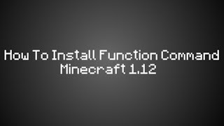 Minecraft How to Install Function Command 1.12