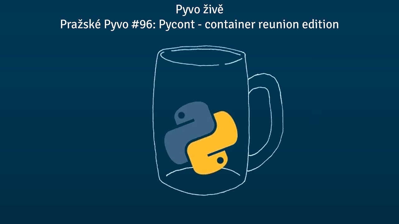 Pyvo živě - Pražské Pyvo #96 Pycont - container reunion edition - YouTube