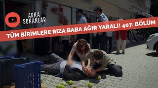 Tüm Birimlere Rıza Baba Ağır Yaralı 407. Bölüm