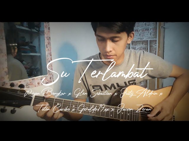 Riyon Bongkar - SU TERLAMBAT Ft. Kawan Kawan (COVER) class=