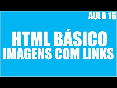 Curso de HTML Básico - Aula 16 - Imagens com links
