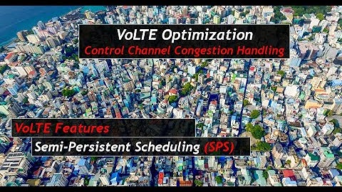VoLTE Optimization (Session 1): Control Channel Congestion Handling