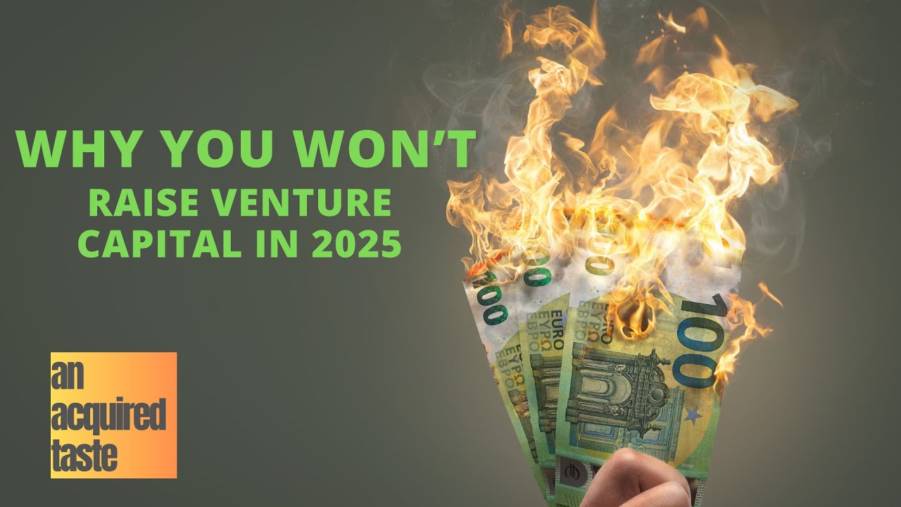 Why You WON'T Raise VENTURE CAPITAL in 2025