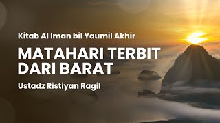 Matahari Terbit dari Barat | Ustadz Ristiyan Ragil