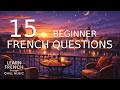 15 French Questions for Beginners 🇫🇷 (Calm Immersive Practice | Learn Through Music)