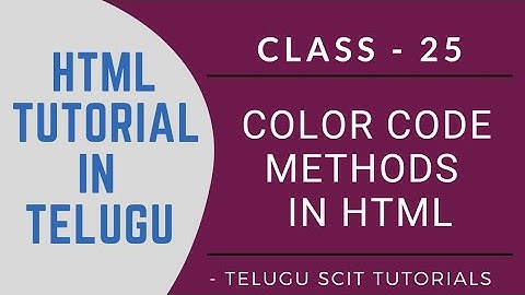 HTML || Class - 25 || Color Code Methods in HTML || HTML Tutorial in Telugu || Telugu Scit Tutorials