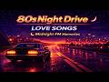 80s FM Late Night Love Songs 🌙 1 Hour | Night Drive Romantic Mixt